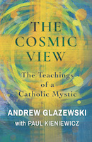 The Cosmic View: The Teachings of a Catholic Mystic