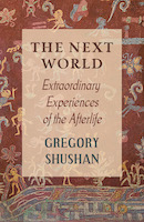 The Next World: Extraordinary Experiences of the Afterlife
