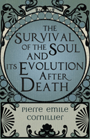 The Survival of the Soul and Its Evolution After Death
