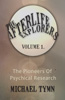 The Afterlife Explorers: Volume 1: The Pioneers of Psychical Research