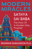 Modern Miracles:The Story of Sathya Sai Baba: A Modern Day Prophet