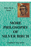 More Philosophy of Silver Birch