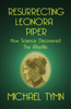Resurrecting Leonora Piper: How Science Discovered the Afterlife