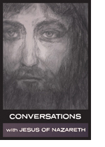 Conversations with Jesus of Nazareth