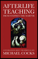 Afterlife Teaching From Stephen the Martyr 