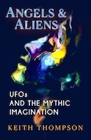 Angels and Aliens: UFOs and the Mythic Imagination