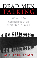 Dead Men Talking: Afterlife Communication from World War I