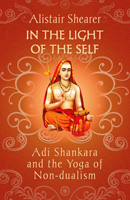 In the Light of the Self: Adi Shankara and the Yoga of Non-dualism 