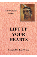 Lift up your Hearts: The Teachings of Silver Birch