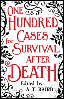 One Hundred Cases for Survival After Death
