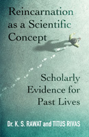 Reincarnation as a Scientific Concept: Scholarly Evidence for Past Lives