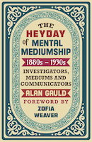The Heyday of Mental Mediumship: 1880s – 1930s: Investigators, Mediums and Communicators