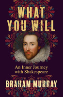 What You Will: An Inner Journey with Shakespeare