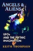 Angels and Aliens: UFOs and the Mythic Imagination