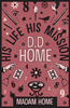 DD Home: His Life, His Mission