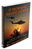 If Morning Never Comes: A Soldier's Near-Death Experience on the Battlefield