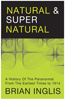 Natural and Supernatural: A History of the Paranormal from the Earliest Times to 1914