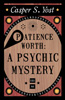 Patience Worth: A Psychic Mystery 