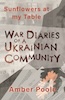Sunflowers at my Table: War Diaries of a Ukrainian Community
