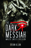 The Dark Messiah:Magick, Gnosis and Religion