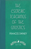 The Esoteric Teachings of the Gnostics