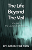 The Life Beyond the Veil: The Lowlands of Heaven: Volume 1